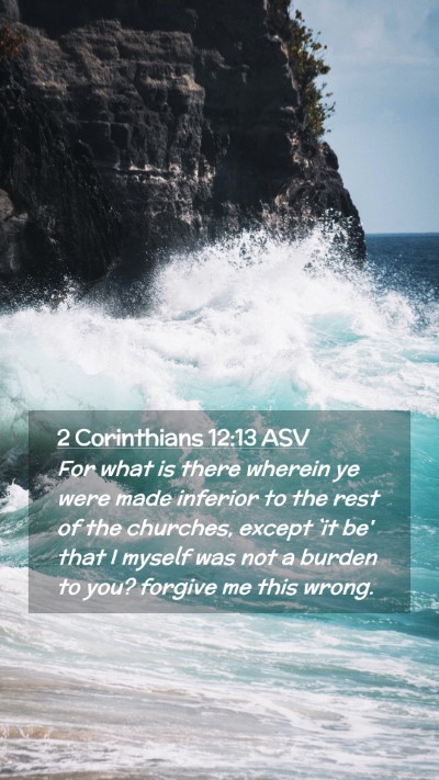 Picture 02 - 2 Corinthians 12:13 ASV Mobile Phone Wallpaper - For what is there wherein ye were made inferior - Mobile Bible Verse Wallpaper