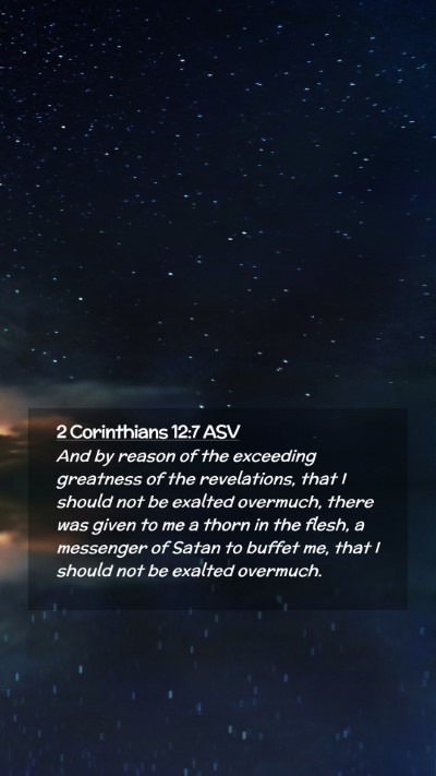 Picture 02 - 2 Corinthians 12:7 ASV Mobile Phone Wallpaper - And by reason of the exceeding greatness of the - Mobile Bible Verse Wallpaper