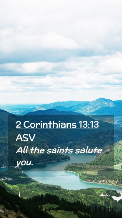 Picture 02 - 2 Corinthians 13:13 ASV Mobile Phone Wallpaper - All the saints salute - Mobile Bible Verse Wallpaper