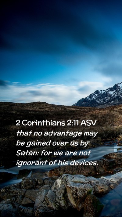 Picture 02 - 2 Corinthians 2:11 ASV Mobile Phone Wallpaper - that no advantage may be gained over us by Satan: - Mobile Bible Verse Wallpaper