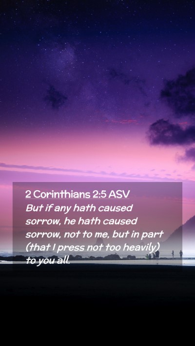 Picture 02 - 2 Corinthians 2:5 ASV Mobile Phone Wallpaper - But if any hath caused sorrow, he hath caused - Mobile Bible Verse Wallpaper