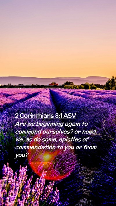 Picture 02 - 2 Corinthians 3:1 ASV Mobile Phone Wallpaper - Are we beginning again to commend ourselves? or - Mobile Bible Verse Wallpaper