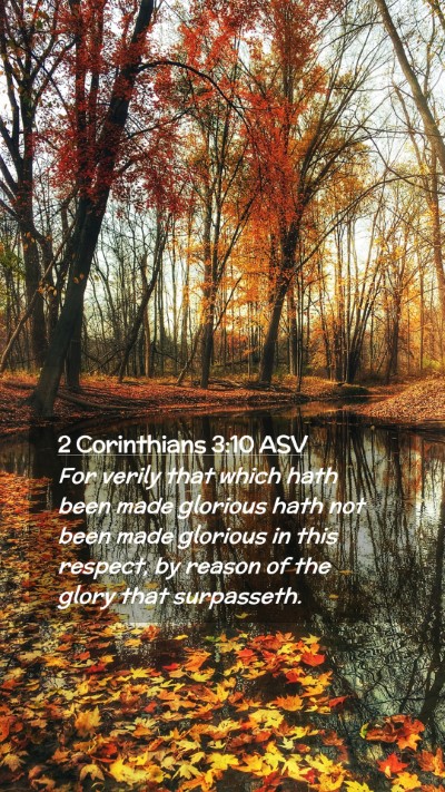 Picture 02 - 2 Corinthians 3:10 ASV Mobile Phone Wallpaper - For verily that which hath been made glorious - Mobile Bible Verse Wallpaper