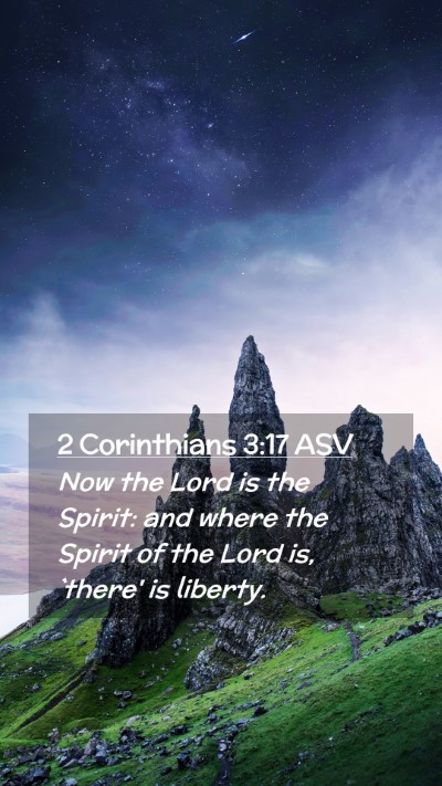 Picture 02 - 2 Corinthians 3:17 ASV Mobile Phone Wallpaper - Now the Lord is the Spirit: and where the Spirit - Mobile Bible Verse Wallpaper