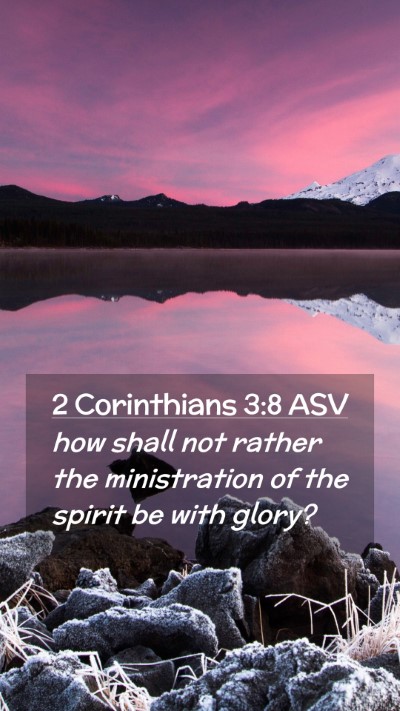 Picture 02 - 2 Corinthians 3:8 ASV Mobile Phone Wallpaper - how shall not rather the ministration of the - Mobile Bible Verse Wallpaper