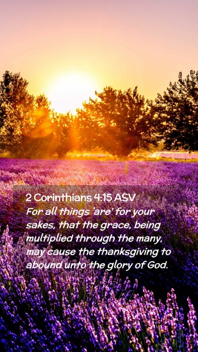 Picture 02 - 2 Corinthians 4:15 ASV Mobile Phone Wallpaper - For all things `are' for your sakes, that the - Mobile Bible Verse Wallpaper