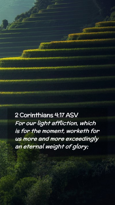 Picture 02 - 2 Corinthians 4:17 ASV Mobile Phone Wallpaper - For our light affliction, which is for the - Mobile Bible Verse Wallpaper