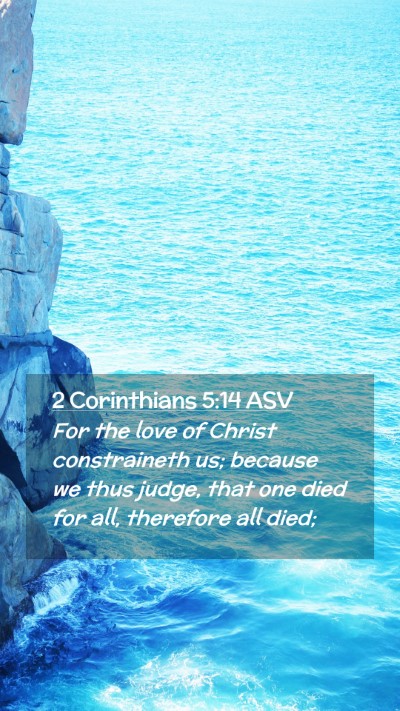 Picture 02 - 2 Corinthians 5:14 ASV Mobile Phone Wallpaper - For the love of Christ constraineth us; because - Mobile Bible Verse Wallpaper