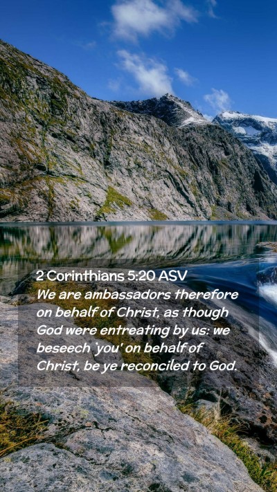 Picture 02 - 2 Corinthians 5:20 ASV Mobile Phone Wallpaper - We are ambassadors therefore on behalf of Christ, - Mobile Bible Verse Wallpaper