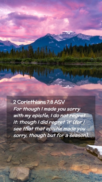 Picture 02 - 2 Corinthians 7:8 ASV Mobile Phone Wallpaper - For though I made you sorry with my epistle, I do - Mobile Bible Verse Wallpaper