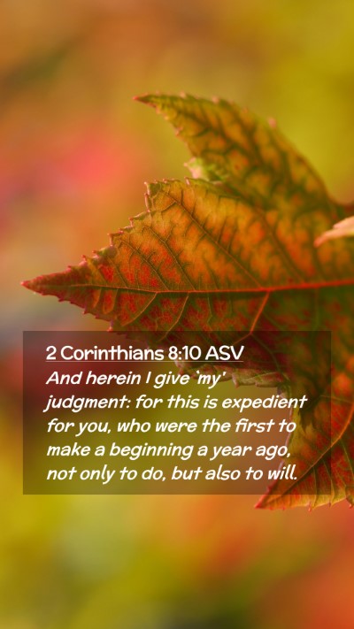 Picture 02 - 2 Corinthians 8:10 ASV Mobile Phone Wallpaper - And herein I give `my' judgment: for this is - Mobile Bible Verse Wallpaper