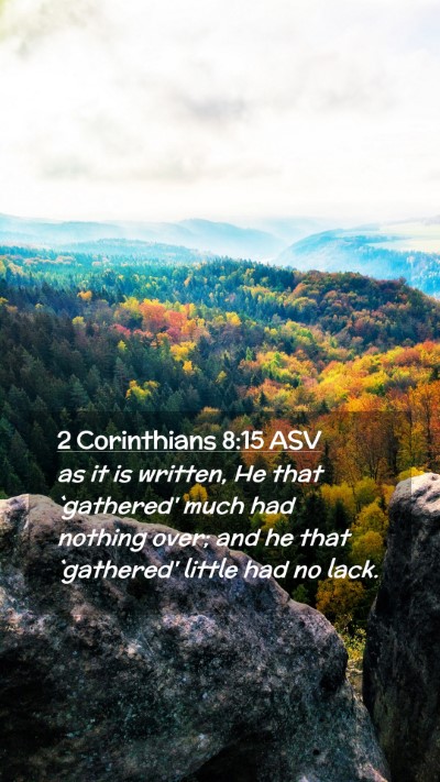 Picture 02 - 2 Corinthians 8:15 ASV Mobile Phone Wallpaper - as it is written, He that `gathered' much had - Mobile Bible Verse Wallpaper