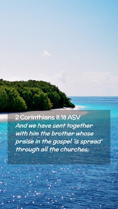 Picture 02 - 2 Corinthians 8:18 ASV Mobile Phone Wallpaper - And we have sent together with him the brother - Mobile Bible Verse Wallpaper