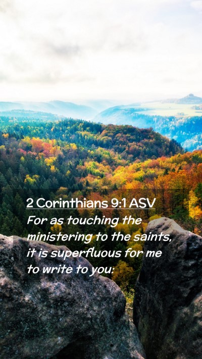 Picture 02 - 2 Corinthians 9:1 ASV Mobile Phone Wallpaper - For as touching the ministering to the saints, it - Mobile Bible Verse Wallpaper