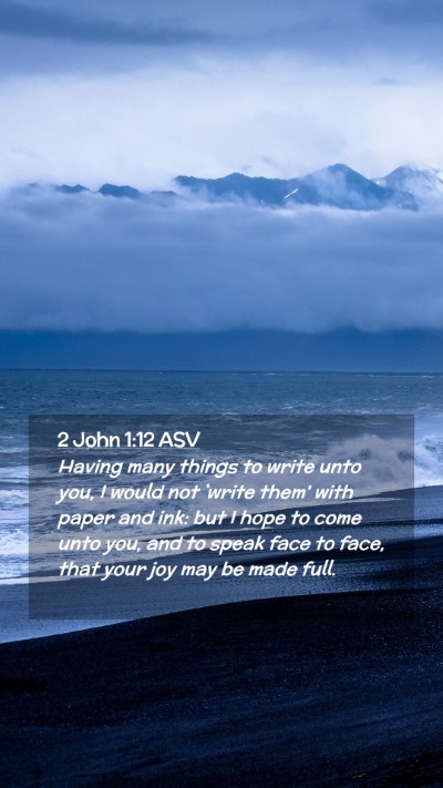 Picture 02 - 2 John 1:12 ASV Mobile Phone Wallpaper - Having many things to write unto you, I would not - Mobile Bible Verse Wallpaper