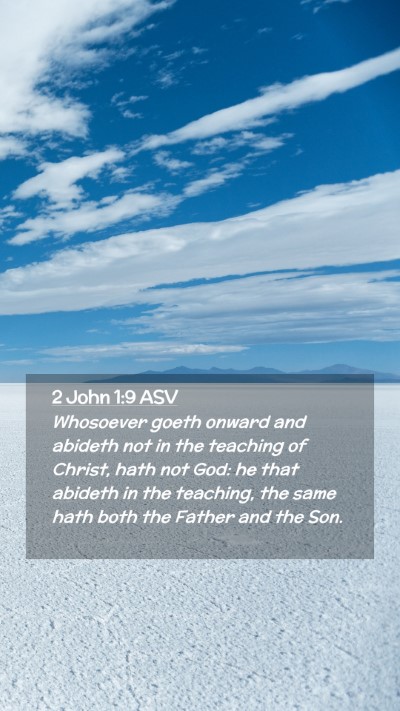 Picture 02 - 2 John 1:9 ASV Mobile Phone Wallpaper - Whosoever goeth onward and abideth not in the - Mobile Bible Verse Wallpaper