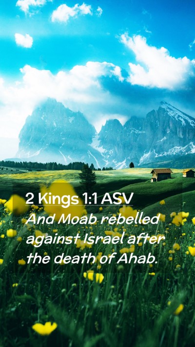 Picture 02 - 2 Kings 1:1 ASV Mobile Phone Wallpaper - And Moab rebelled against Israel after the death - Mobile Bible Verse Wallpaper