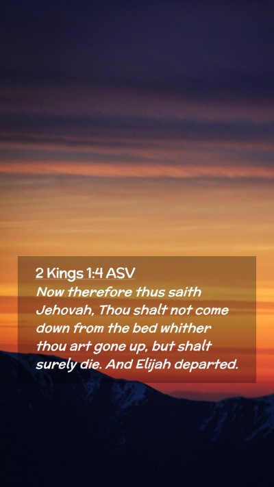 Picture 02 - 2 Kings 1:4 ASV Mobile Phone Wallpaper - Now therefore thus saith Jehovah, Thou shalt not - Mobile Bible Verse Wallpaper