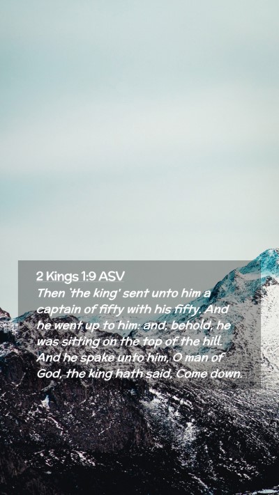 Picture 02 - 2 Kings 1:9 ASV Mobile Phone Wallpaper - Then `the king' sent unto him a captain of fifty - Mobile Bible Verse Wallpaper
