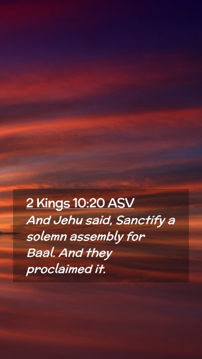 Picture 02 - 2 Kings 10:20 ASV Mobile Phone Wallpaper - And Jehu said, Sanctify a solemn assembly for - Mobile Bible Verse Wallpaper
