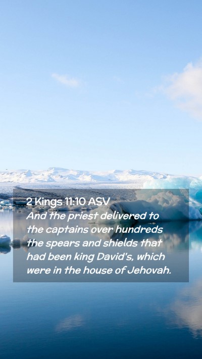 Picture 02 - 2 Kings 11:10 ASV Mobile Phone Wallpaper - And the priest delivered to the captains over - Mobile Bible Verse Wallpaper