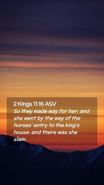 Picture 02 - 2 Kings 11:16 ASV Mobile Phone Wallpaper - So they made way for her; and she went by the way - Mobile Bible Verse Wallpaper