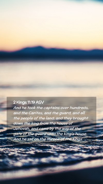 Picture 02 - 2 Kings 11:19 ASV Mobile Phone Wallpaper - And he took the captains over hundreds, and the - Mobile Bible Verse Wallpaper