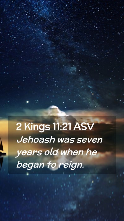 Picture 02 - 2 Kings 11:21 ASV Mobile Phone Wallpaper - Jehoash was seven years old when he began to - Mobile Bible Verse Wallpaper