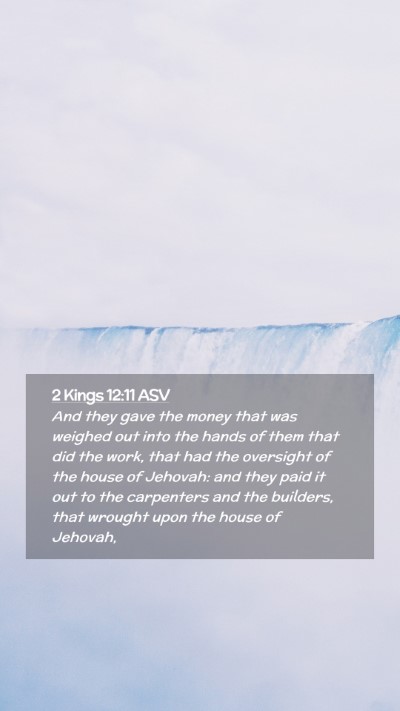 Picture 02 - 2 Kings 12:11 ASV Mobile Phone Wallpaper - And they gave the money that was weighed out into - Mobile Bible Verse Wallpaper