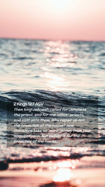 Picture 02 - 2 Kings 12:7 ASV Mobile Phone Wallpaper - Then king Jehoash called for Jehoiada the priest, - Mobile Bible Verse Wallpaper