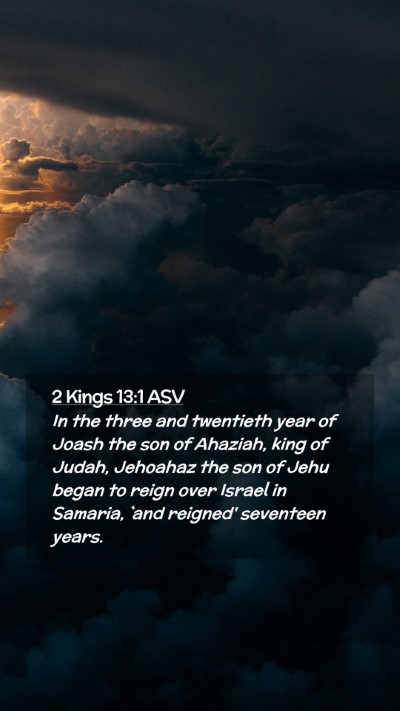 Picture 02 - 2 Kings 13:1 ASV Mobile Phone Wallpaper - In the three and twentieth year of Joash the son - Mobile Bible Verse Wallpaper
