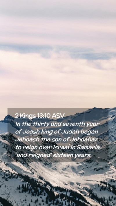 Picture 02 - 2 Kings 13:10 ASV Mobile Phone Wallpaper - In the thirty and seventh year of Joash king of - Mobile Bible Verse Wallpaper