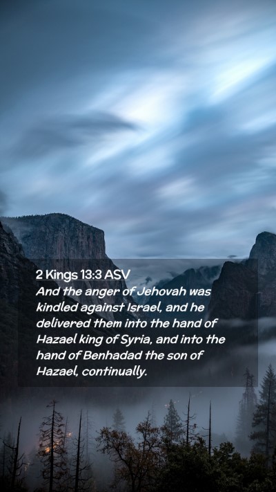 Picture 02 - 2 Kings 13:3 ASV Mobile Phone Wallpaper - And the anger of Jehovah was kindled against - Mobile Bible Verse Wallpaper