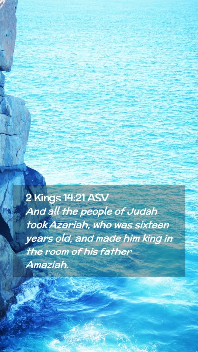 Picture 02 - 2 Kings 14:21 ASV Mobile Phone Wallpaper - And all the people of Judah took Azariah, who was - Mobile Bible Verse Wallpaper