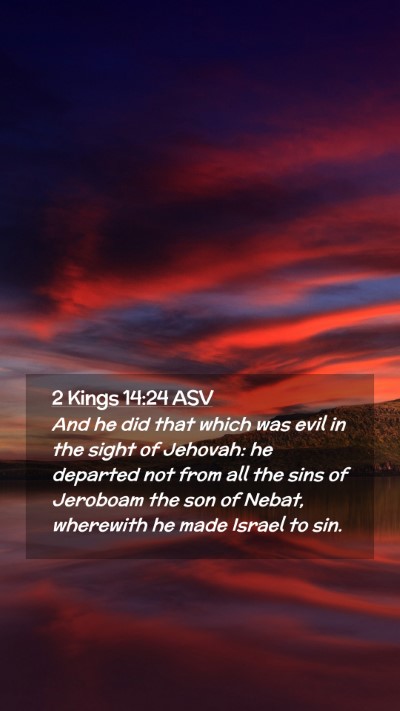Picture 02 - 2 Kings 14:24 ASV Mobile Phone Wallpaper - And he did that which was evil in the sight of - Mobile Bible Verse Wallpaper