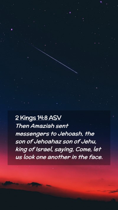 Picture 02 - 2 Kings 14:8 ASV Mobile Phone Wallpaper - Then Amaziah sent messengers to Jehoash, the son - Mobile Bible Verse Wallpaper