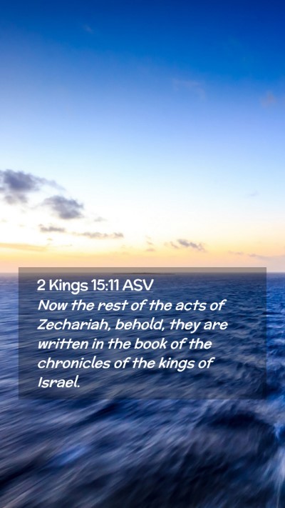 Picture 02 - 2 Kings 15:11 ASV Mobile Phone Wallpaper - Now the rest of the acts of Zechariah, behold, - Mobile Bible Verse Wallpaper