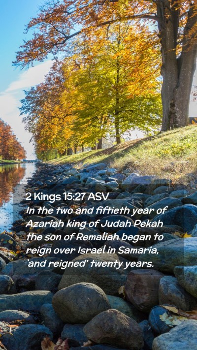 Picture 02 - 2 Kings 15:27 ASV Mobile Phone Wallpaper - In the two and fiftieth year of Azariah king of - Mobile Bible Verse Wallpaper