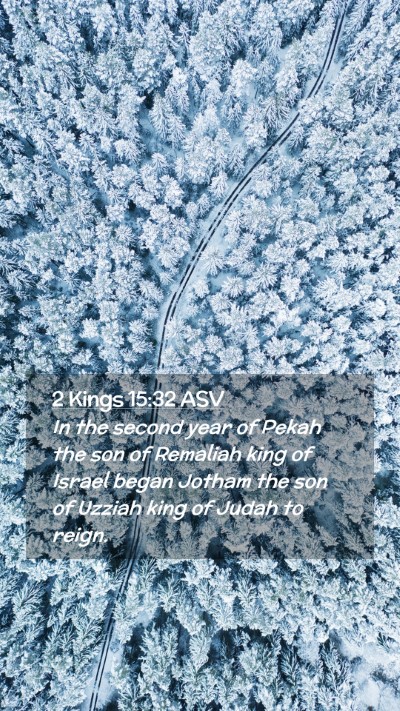 Picture 02 - 2 Kings 15:32 ASV Mobile Phone Wallpaper - In the second year of Pekah the son of Remaliah - Mobile Bible Verse Wallpaper