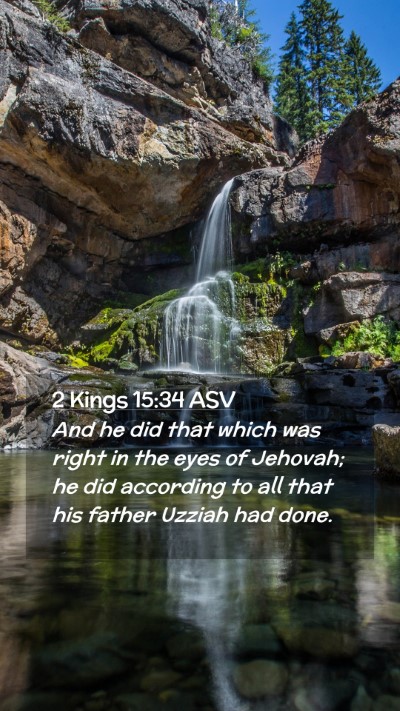Picture 02 - 2 Kings 15:34 ASV Mobile Phone Wallpaper - And he did that which was right in the eyes of - Mobile Bible Verse Wallpaper