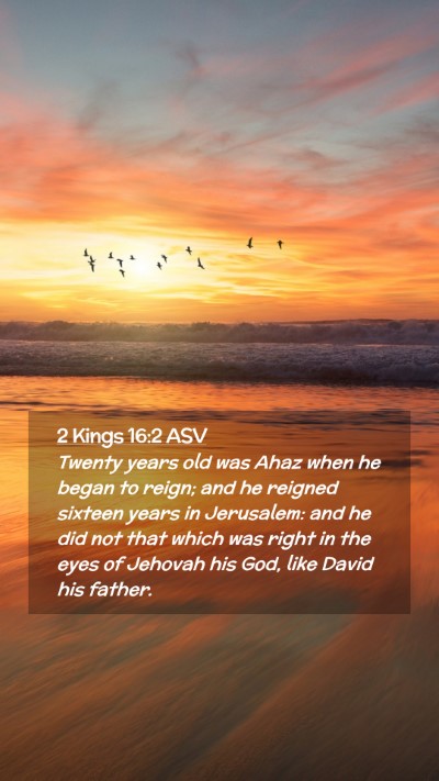 Picture 02 - 2 Kings 16:2 ASV Mobile Phone Wallpaper - Twenty years old was Ahaz when he began to reign; - Mobile Bible Verse Wallpaper