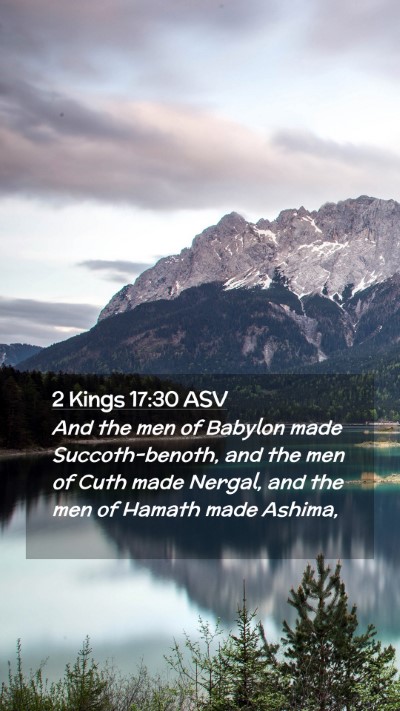 Picture 02 - 2 Kings 17:30 ASV Mobile Phone Wallpaper - And the men of Babylon made Succoth-benoth, and - Mobile Bible Verse Wallpaper