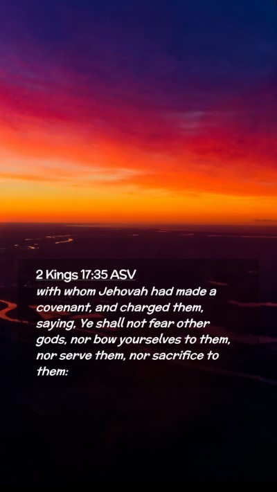 Picture 02 - 2 Kings 17:35 ASV Mobile Phone Wallpaper - with whom Jehovah had made a covenant, and - Mobile Bible Verse Wallpaper