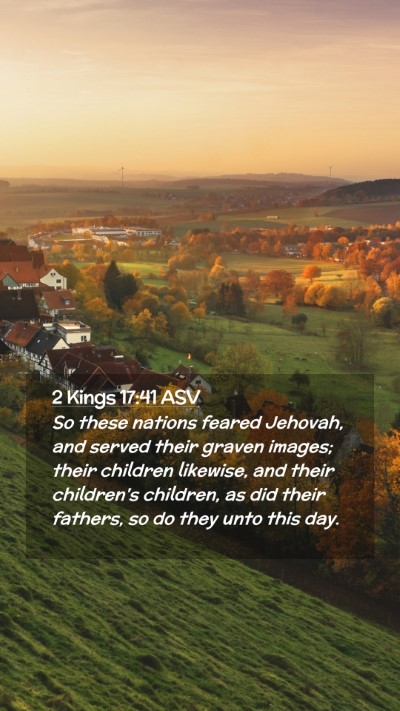 Picture 02 - 2 Kings 17:41 ASV Mobile Phone Wallpaper - So these nations feared Jehovah, and served their - Mobile Bible Verse Wallpaper