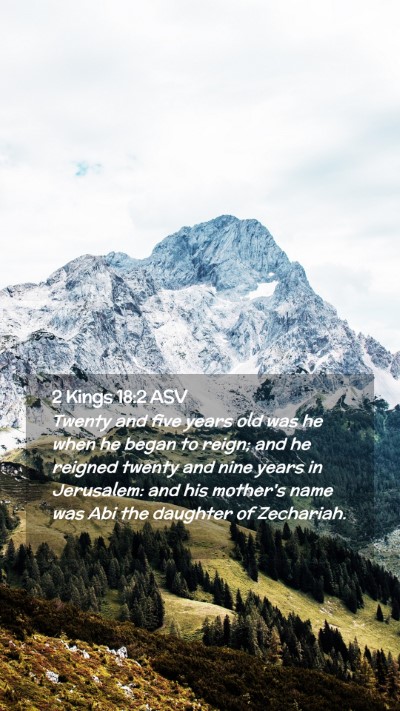 Picture 02 - 2 Kings 18:2 ASV Mobile Phone Wallpaper - Twenty and five years old was he when he began to - Mobile Bible Verse Wallpaper
