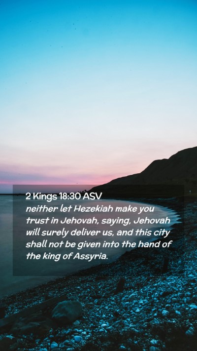 Picture 02 - 2 Kings 18:30 ASV Mobile Phone Wallpaper - neither let Hezekiah make you trust in Jehovah, - Mobile Bible Verse Wallpaper