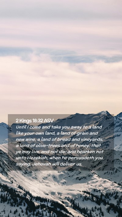 Picture 02 - 2 Kings 18:32 ASV Mobile Phone Wallpaper - Until I come and take you away to a land like - Mobile Bible Verse Wallpaper