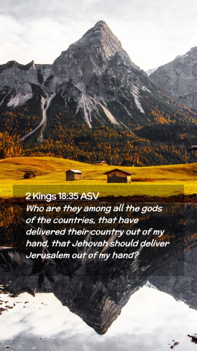 Picture 02 - 2 Kings 18:35 ASV Mobile Phone Wallpaper - Who are they among all the gods of the countries, - Mobile Bible Verse Wallpaper