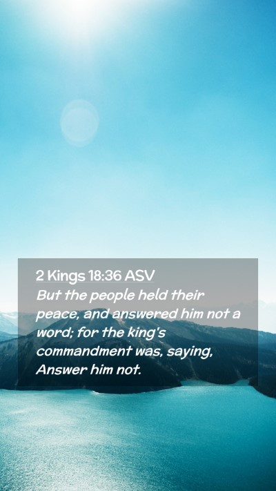 Picture 02 - 2 Kings 18:36 ASV Mobile Phone Wallpaper - But the people held their peace, and answered him - Mobile Bible Verse Wallpaper
