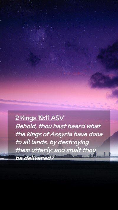 Picture 02 - 2 Kings 19:11 ASV Mobile Phone Wallpaper - Behold, thou hast heard what the kings of Assyria - Mobile Bible Verse Wallpaper